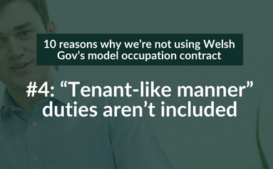 10 reasons why we’re not using Welsh Gov’s model occupation contract – #4: “Tenant-like manner” duties aren’t included