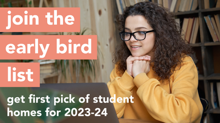 Join the early bird list for first pick of Cardiff student homes for the 2023-24 academic year