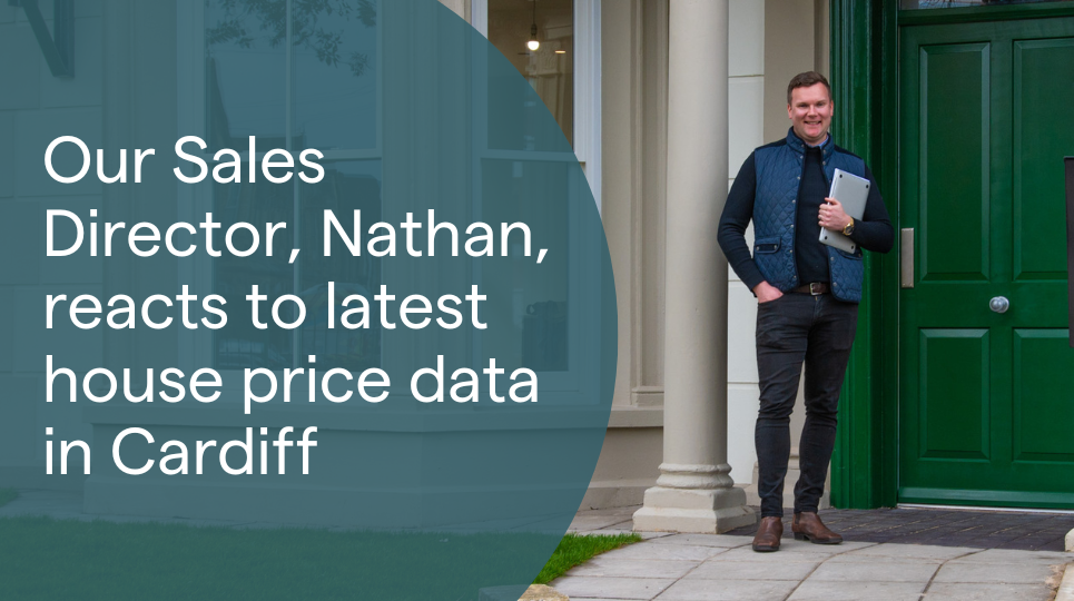 Our Sales Director, Nathan, reacts to latest house price data in Cardiff